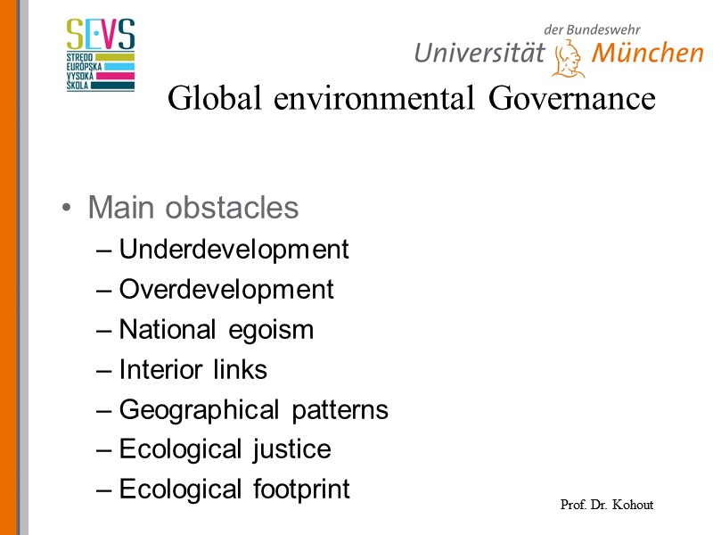 Main obstacles Underdevelopment Overdevelopment National egoism Interior links Geographical patterns Ecological justice Ecological footprint